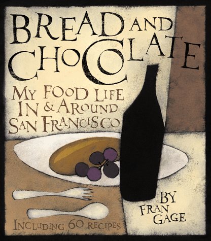 Bread and Chocolate: My Food Life In and Around San Francisco (Paperback)