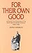 For Their Own Good - Aborigines and Government in the South W... by Anna Haebich