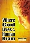 Where God Lives in the Human Brain Where God Lives in the Human Brain