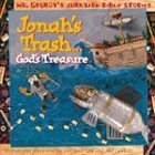 Jonah's Trash...God's Treasure (Mr. Grungy's Junkyard Bible Stories)