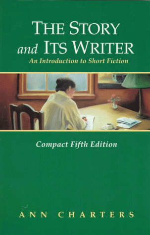 The Story and Its Writer: An Introduction To Short Fiction: Compact Fifth Edition (Paperback)