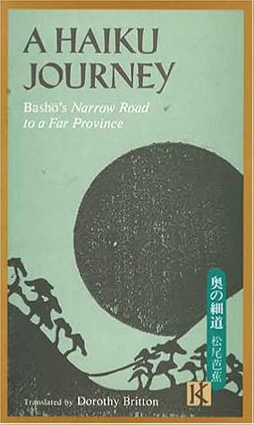 A Haiku Journey: Basho's Narrow Road to a Far Province