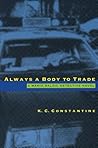 Always a Body to Trade by K.C. Constantine