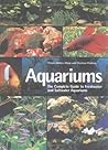 Aquariums: The Complete Guide to Freshwater and Saltwater Aquariums
