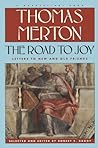 Road To Joy: The Letters Of Thomas Merton To New And Old Friends