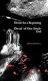 Desire for a Beginning/Dread of One Single End