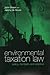 Environmental Taxation Law: Policy, Contexts and Practice