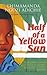 Half of a Yellow Sun by Chimamanda Ngozi Adichie