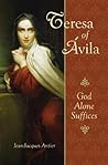 Teresa of Avila: God Alone Suffices