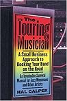 The Touring Musician: A Small Business Approach to Booking Your Band on the Road