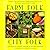 Farm Folk City Folk: Stories, Tips and Recipes Celebrating Local Food for Food Lovers of All Stripes