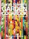 Sarah Raven's Garden Cookbook by Sarah Raven