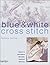 Blue & White Cross Stitch: ...