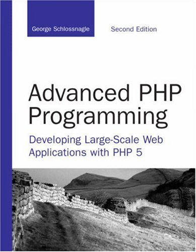 Advanced Php Programming: Developing Large Scale Web Applications With Php 5 (Developer's Library)