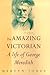 The Amazing Victorian: A Li...