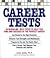 Career Tests: 25 Revealing Self-Tests to Help You Find and Succeed at the Perfect Career