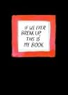 If We Ever Break Up, This Is My Book