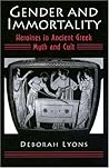 Gender and Immortality: Heroines in Ancient Greek Myth and Cult (Princeton Legacy Library)