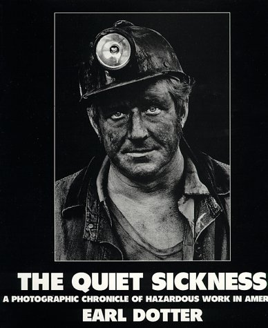 Quiet Sickness: A Photographic Chronicle of Hazardous Work in America (Paperback)