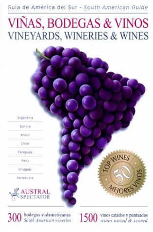 Vineyards, Wineries & Wines of South America (Guide) - 2004