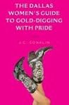 The Dallas Women's Guide to Gold-Digging with Pride: A Novel