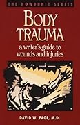 Body Trauma: A Writer's Guide to Wounds and Injuries