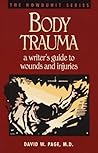 Body Trauma: A Writer's Guide to Wounds and Injuries Body Trauma: A Writer's Guide to Wounds and Injuries
