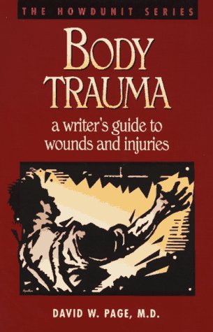 Body Trauma: A Writer's Guide to Wounds and Injuries (Paperback)