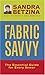 Fabric Savvy by Sandra Betzina