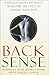 Back Sense: A Revolutionary Approach to Halting the Cycle of Chronic Back Pain