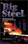 Big Steel: The First Century of the United States Steel Corporation, 1901-2001