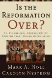 Is the Reformation Over?: An Evangelical Assessment of Contemporary Roman Catholicism (Hardcover)