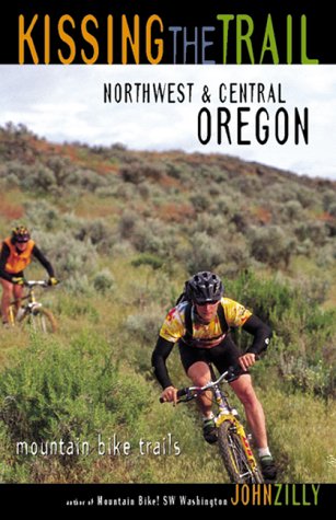 Kissing the Trail: Northwest and Central Oregon Mountain Bike Trails (Paperback)