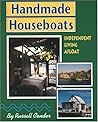 Handmade Houseboats: Independent Living Afloat
