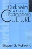 Durkheim and Postmodern Culture (Communication & Social Order)