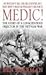 Medic!: The Story of a Cons...