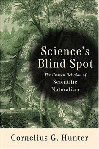 Science's Blind Spot: The Unseen Religion of Scientific Naturalism (Paperback)