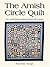 The Amish Circle Quilt: 121 Quilt Block Patterns That Tell A Story