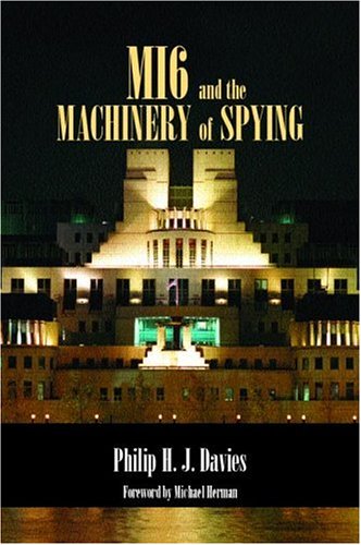 MI6 and the Machinery of Spying: Structure and Process in Britain's Secret Intelligence (Studies in Intelligence)