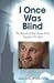 I Once Was Blind: The Miracle of How Renay Poirier Regained His Sight