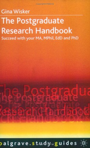 The Postgraduate Research Handbook: Succeed With Your MA, MPhil, EdD And PhD (Paperback)
