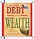 Turn Your Debt Into Wealth