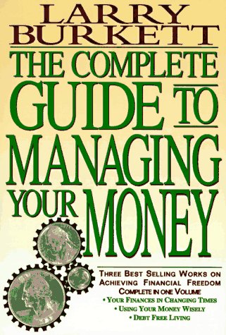 The Complete Guide to Managing Your Money: Your Finances in Changing Times : Using Your Money Wisely : Debt-Free Living (Hardcover)