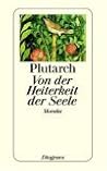 Moralia. Von der Heiterkeit der Seele