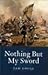 Nothing But My Sword: The L...