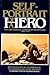 Self-Portrait Of A Hero: Th...