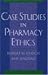 Case Studies in Pharmacy Ethics