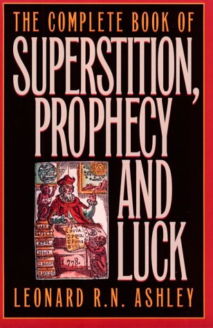 The Complete Book of Superstition, Prophecy, and Luck (Paperback)