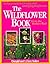 The Wildflower Book from the Rockies West: An Easy Guide to Growing and Identifying Wildflowers (Stokes Backyard Nature Books)