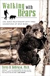 Walking with Bears: One Man's Relationship with Three Generations of Wild Bears